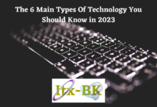 The 6 Main Types Of Technology You Should Know in 2023
